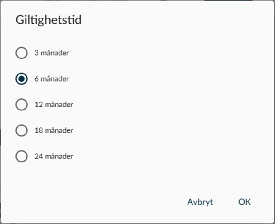 Dialogruta: Giltighetstid med valen 3, 6, 12, 18 och 24 månader.