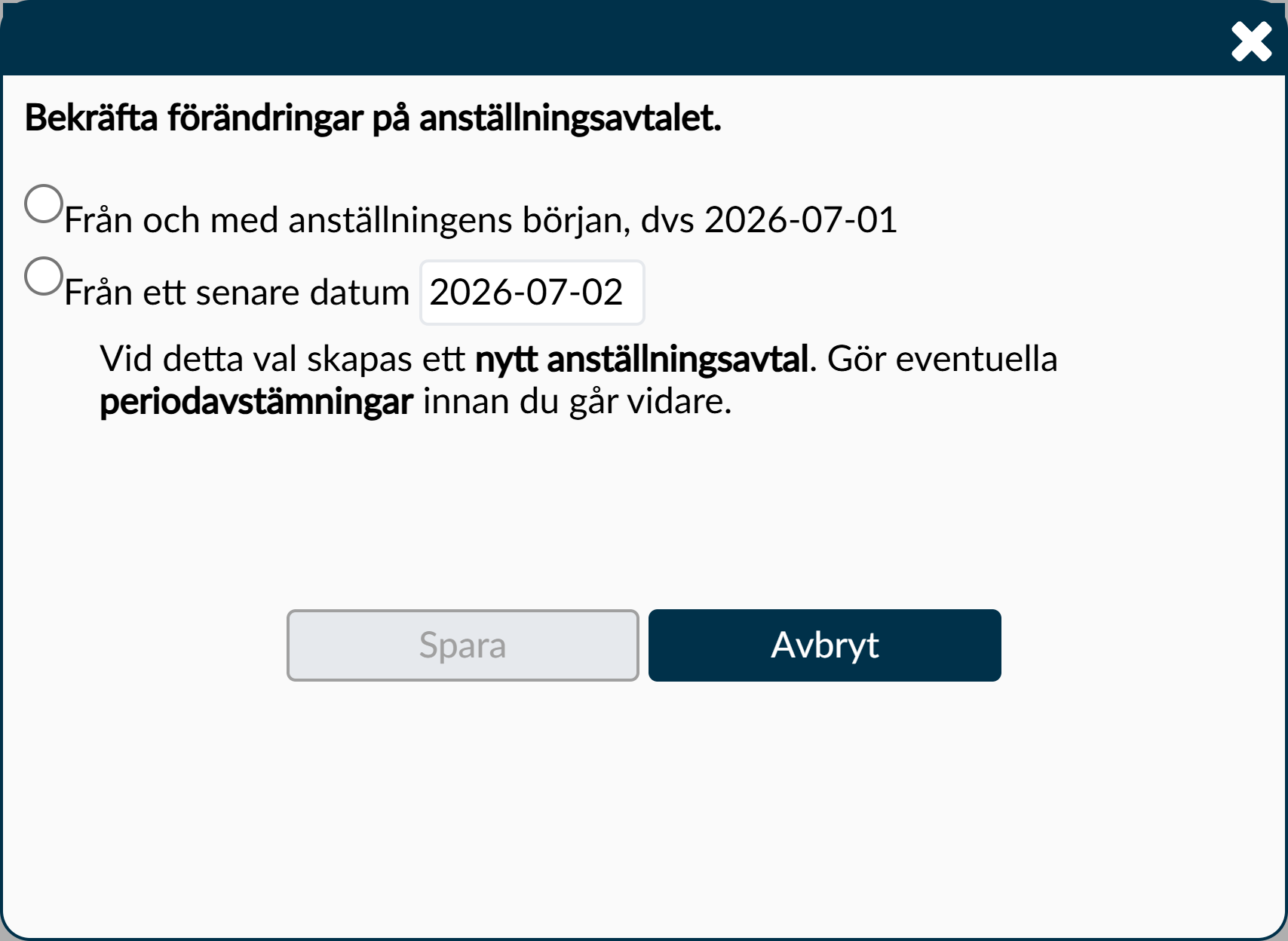 Dialogruta: Bekräfta förändringar på anställningsavtalet med val mellan avtalets början och ett senare datum.