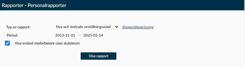 Sidan Personalrapporter med rapportval, datumintervall och valet att visa medarbetare utan slutdatum.