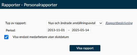 Sidan Personalrapporter med urvalet Nya och ändrade anställningsavtal, period och markeringen Visa endast medarbetare utan slutdatum.